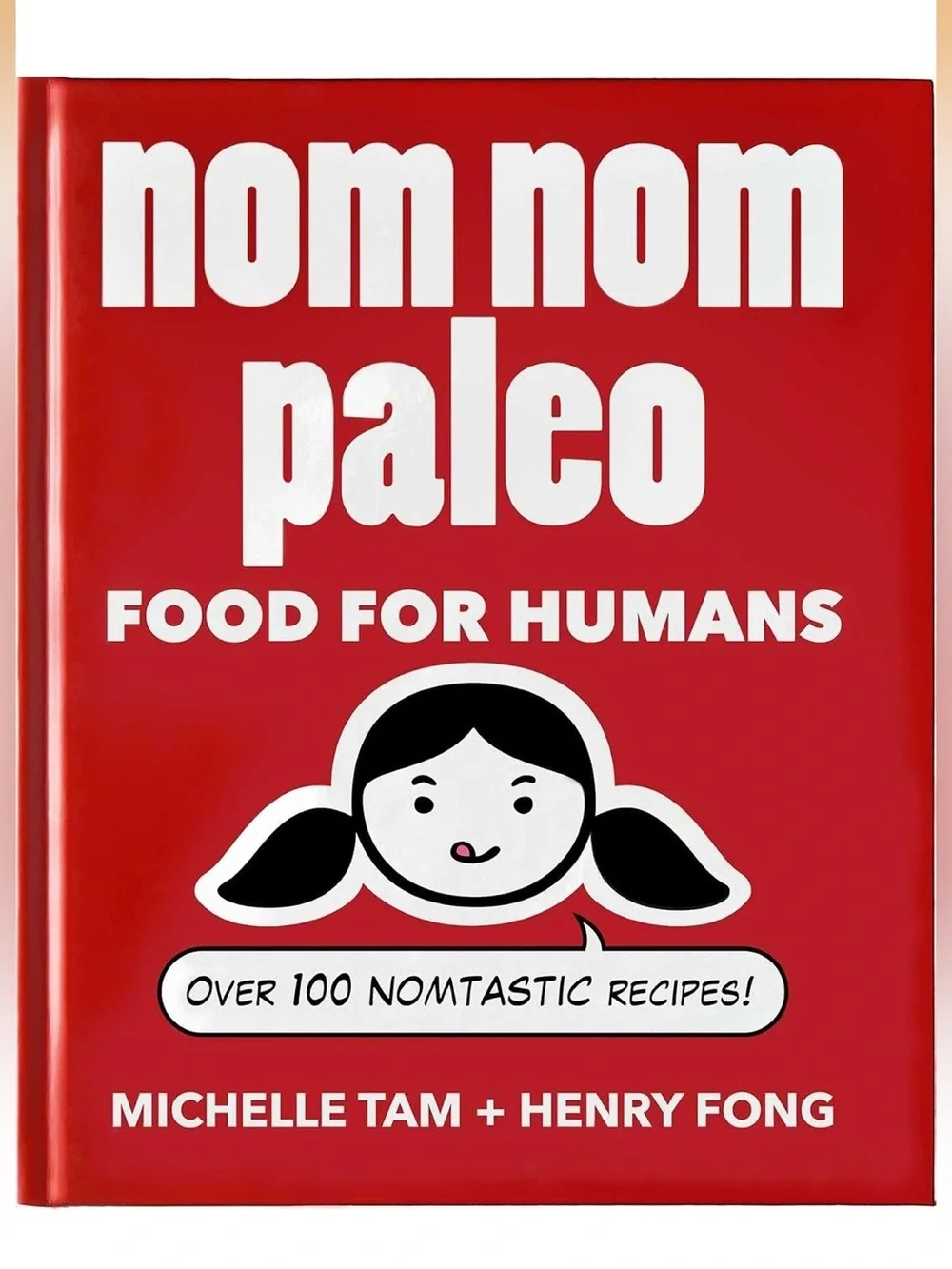 nom nom paleo Food for Humans Cookbook by Michelle Tam & Henry Fong